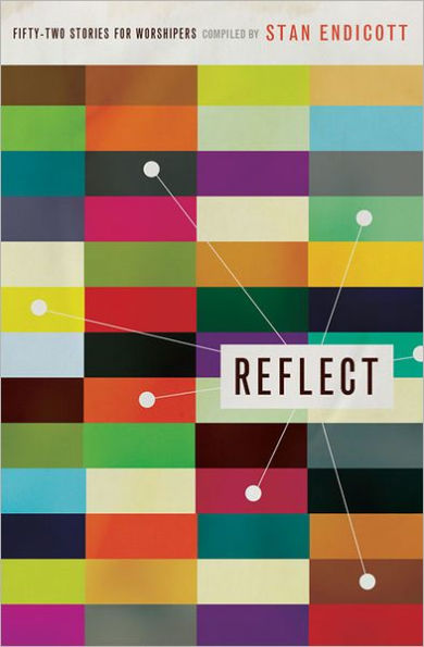 Reflect: Fifty-Two Stories for Worshipers