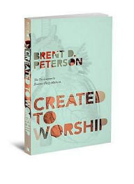 Title: Created to Worship, Author: Brent Peterson