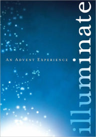 Title: Illuminate: An Advent Experience, Author: Nazarene Publishing House