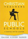 Christian Teachers in Public Schools: 13 Essentials for the Classroom