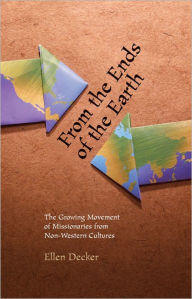 Title: From the Ends of the Earth: The Growing Movement of Missionaries from Non-Western Cultures, Author: Ellen Decker