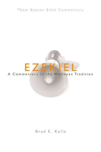 NBBC, Ezekiel-A Commentary the Wesleyan Tradition