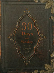 Title: 30 Days with Wesley: A Prayer Book, Author: Nazarene Publishing House