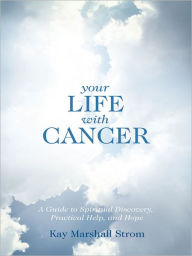 Title: Your Life with Cancer, Author: Kay Marshall Strom