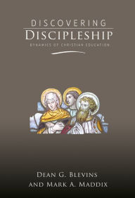 Title: Discovering Discipleship: Dynamics of Christian Education, Author: Dean Blevins