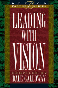 Title: Leading with Vision, Author: Dale Galloway