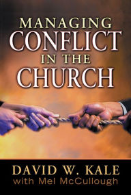 Title: Managing Conflict in the Church, Author: David W. Kale