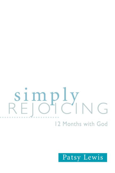 Simply Rejoicing: 12 Months with God