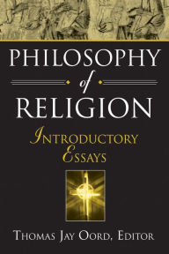 Title: Philosophy of Religion: Introductory Essays, Author: Thomas Jay Oord