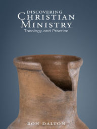 Title: Discovering Christian Ministry: Theology and Practice, Author: Ron Dalton