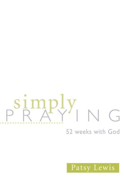 Simply Praying: 52 Weeks with God