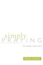 Simply Praying: 52 Weeks with God