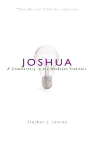 Title: Nbbc, Joshua: A Commentary in the Wesleyan Tradition, Author: Stephen J. Lennox