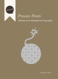 Title: Pressure Points: Practical Faith for Facing Life's Challenges, Facilitator's Guide, Author: Beacon Hill Press