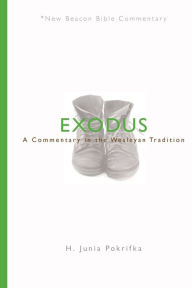 Title: Nbbc, Exodus: A Commentary in the Wesleyan Tradition, Author: H Junia Pokrifka