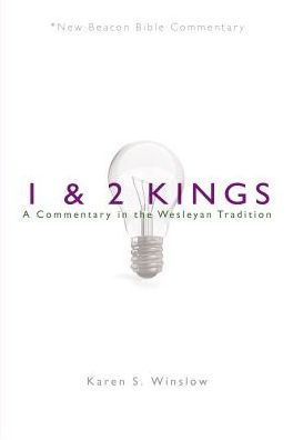 Nbbc, 1 & 2 Kings: A Commentary in the Wesleyan Tradition