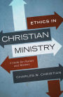Ethics in Christian Ministry: A Guide for Pastors and Mentors