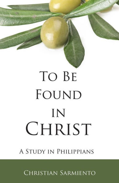 To Be Found in Christ: A Study in Philippians