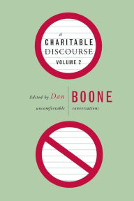 Title: A Charitable Discourse, Volume 2: Uncomfortable Conversations, Author: Dan Boone