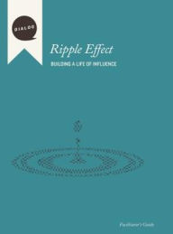 Title: Ripple Effect: Building a Life of Influence, Facilitator's Guide, Author: Beacon Hill Press