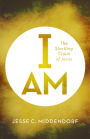I Am: The Startling Claim of Jesus