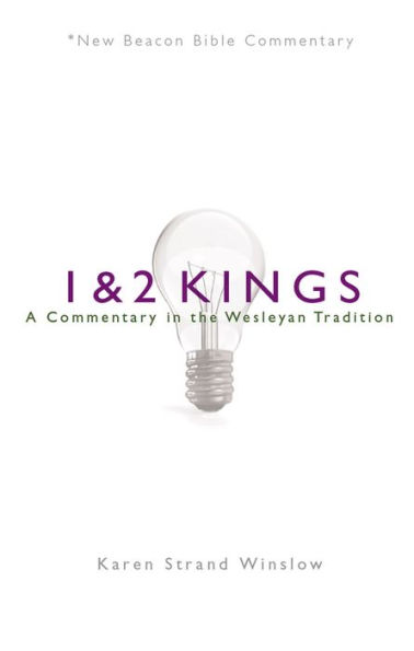 NBBC, 1 & 2 Kings: A Commentary in the Wesleyan Tradition