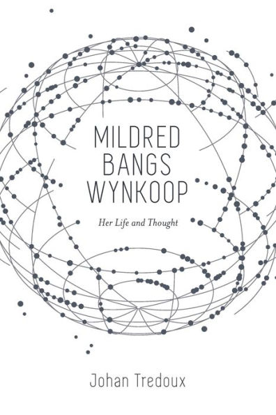 Mildred Bangs Wynkoop: Her Life and Thought