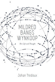 Title: Mildred Bangs Wynkoop: Her Life and Thought, Author: Johan Tredoux