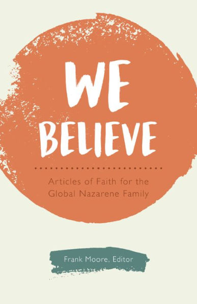 We Believe: Articles of Faith for the Global Nazarene Family