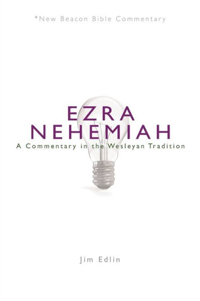 Nbbc, Ezra/Nehemiah: A Commentary in the Wesleyan Tradition