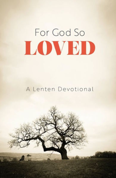 For God So Loved: A Lenten Devotional