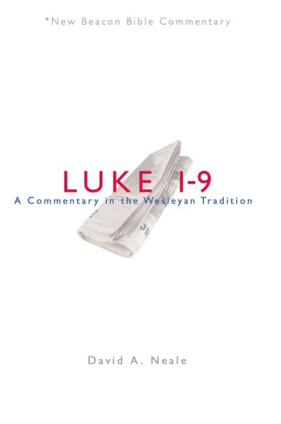 NBBC, Luke 1-9: A Commentary in the Wesleyan Tradition