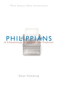 Title: NBBC, Philippians: A Commentary in the Wesleyan Tradition, Author: Dean Flemming