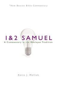 Title: NBBC, 1 & 2 Samuel: A Commentary in the Wesleyan Tradition, Author: C. Jeanne Orjala Serrao