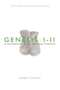 Title: NBBC, Genesis 1-11: A Commentary in the Wesleyan Tradition, Author: Dean Flemming