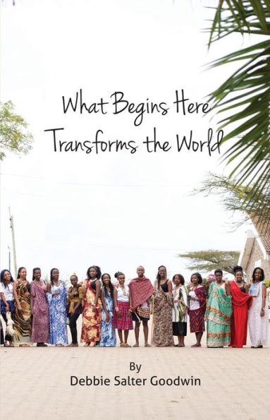 What Begins Here Transforms the World