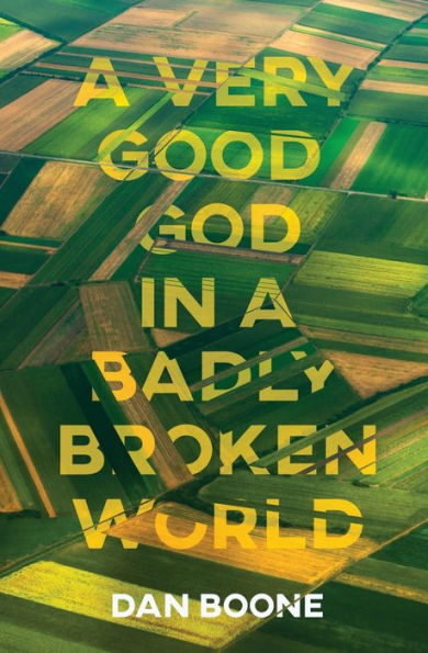 a Very Good God Badly Broken World