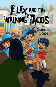 Title: Alex and the Walking Tacos, Author: Genelle Cope