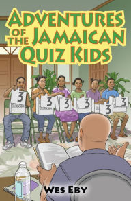 Title: Adventures of the Jamaican Quiz Kids, Author: Wes Eby