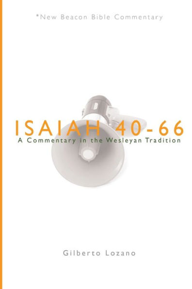 Nbbc, Isaiah 40-66: A Commentary the Wesleyan Tradition