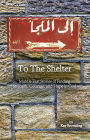 To the Shelter: Middle East Stories of Finding Strength, Courage, and Hope in God