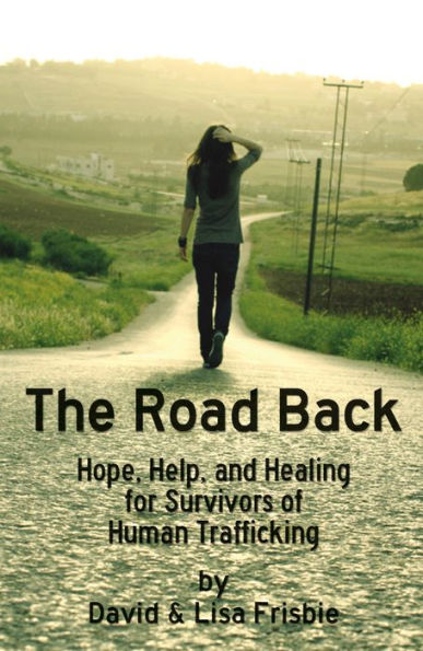 The Road Back: Hope, Help & Healing for Survivors of Human Trafficking