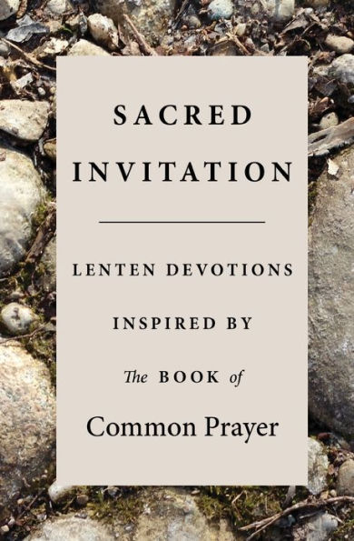 Sacred Invitation: Lenten Devotions Inspired by the Book of Common Prayer