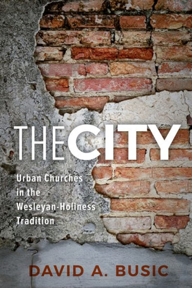 the City: Urban Churches Wesleyan-Holiness Tradition