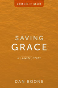 Title: Saving Grace: A 4-Week Study, Author: Dan Boone