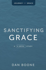 Title: Sanctifying Grace: A 4-Week Study, Author: Dan Boone