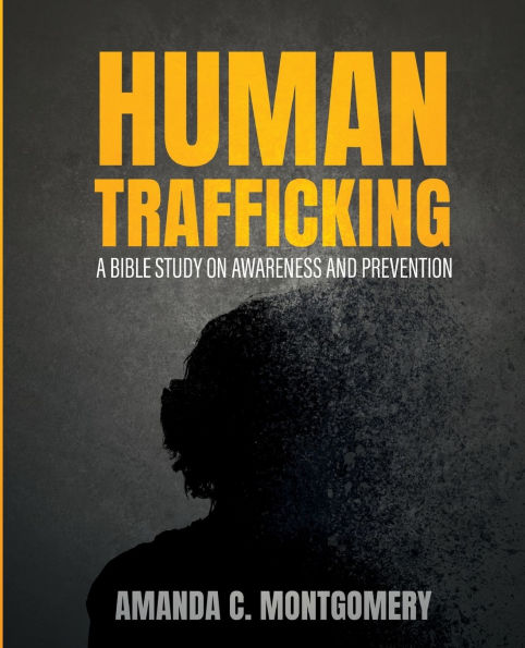 Human Trafficking: A Bible Study on Awareness and Prevention