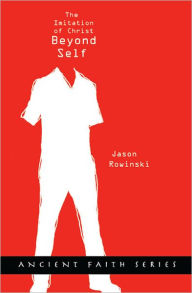 Title: Beyond Self: The Imitation of Christ, Author: Jason Rowinski