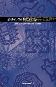 Title: Global Christianity: The Life We're Called to Live, Author: Bo Cassell