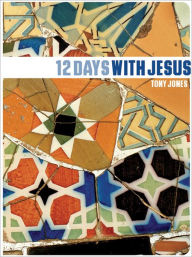 Title: 12 Days with Jesus, Author: Tony Jones